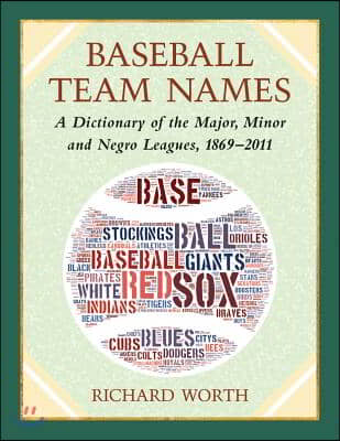 Baseball Team Names: A Worldwide Dictionary, 1869-2011