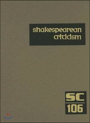 Shakespearean Criticism: Excerpts from the Criticism of William Shakespeare's Plays & Poetry, from the First Published Appraisals to Current Ev