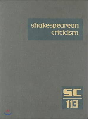 Shakespearean Criticism: Excerpts from the Criticism of William Shakespeare's Plays & Poetry, from the First Published Appraisals to Current Ev