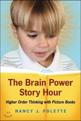 The Brain Power Story Hour: Higher Order Thinking with Picture Books