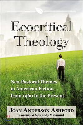 Ecocritical Theology: Neo-Pastoral Themes in American Fiction from 1960 to the Present