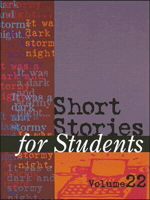 Short Stories for Students: Presenting Analysis, Context &amp; Criticism on Commonly Studied Short Stories