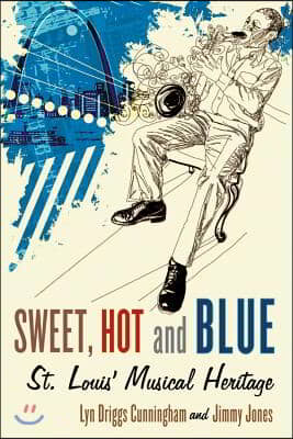 Sweet, Hot and Blue: St. Louis&#39; Musical Heritage