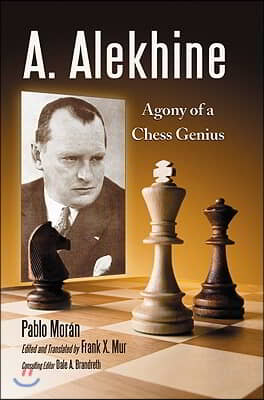 A. Alekhine: Agony of a Chess Genius