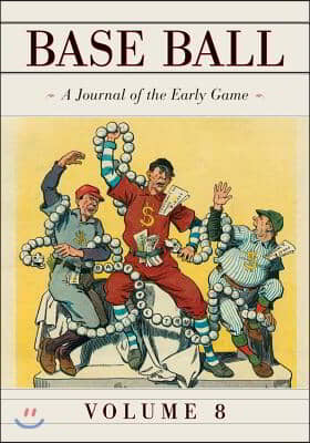 Base Ball: A Journal of the Early Game, Vol. 8