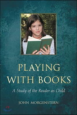 Playing with Books: A Study of the Reader as Child