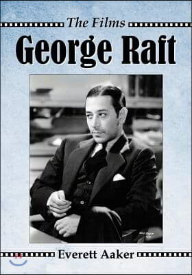 George Raft: The Films