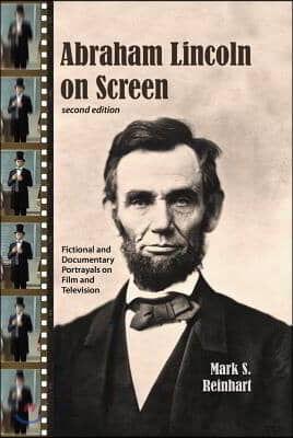 Abraham Lincoln on Screen: Fictional and Documentary Portrayals on Film and Television