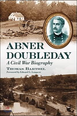 Abner Doubleday: A Civil War Biography