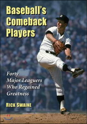 Baseball's Comeback Players: Forty Major Leaguers Who Fell and Rose Again