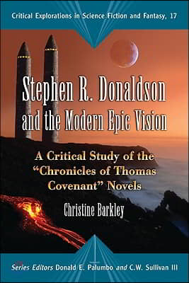 Stephen R. Donaldson and the Modern Epic Vision: A Critical Study of the Chronicles of Thomas Covenant Novels