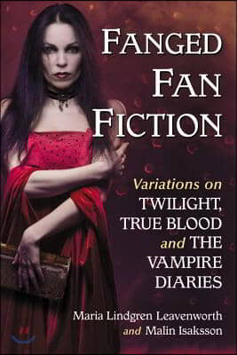 Fanged Fan Fiction: Variations on Twilight, True Blood and The Vampire Diaries