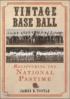 Vintage Base Ball: Recapturing the National Pastime