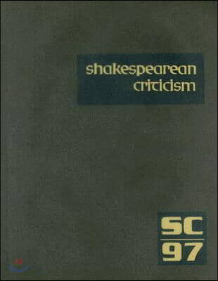 Shakespearean Criticism: Excerpts from the Criticism of William Shakespeare&#39;s Plays &amp; Poetry, from the First Published Appraisals to Current Ev