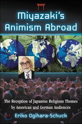 Miyazaki&#39;s Animism Abroad: The Reception of Japanese Religious Themes by American and German Audiences