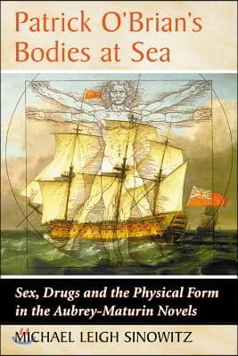 Patrick O&#39;Brian&#39;s Bodies at Sea: Sex, Drugs and the Physical Form in the Aubrey-Maturin Novels