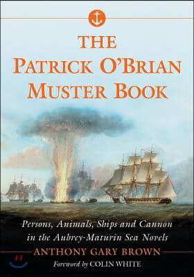 Patrick O'Brian Muster Book: Persons, Animals, Ships and Cannon in the Aubrey-Maturin Sea Novels