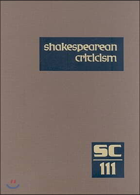 Shakespearean Criticism: Excerpts from the Criticism of William Shakespeare&#39;s Plays &amp; Poetry, from the First Published Appraisals to Current Ev