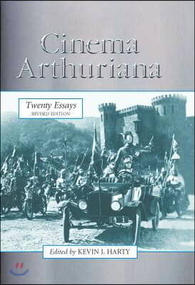 Cinema Arthuriana: Twenty Essays, rev. ed.