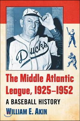 The Middle Atlantic League, 1925-1952: A Baseball History