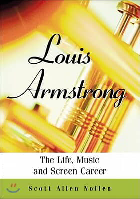 Louis Armstrong: The Life, Music and Screen Career