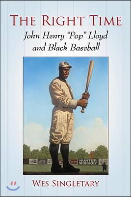 The Right Time: John Henry Pop Lloyd and Black Baseball