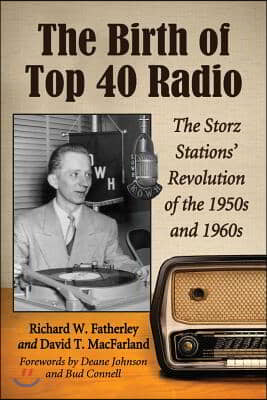 The Birth of Top 40 Radio: The Storz Stations' Revolution of the 1950s and 1960s
