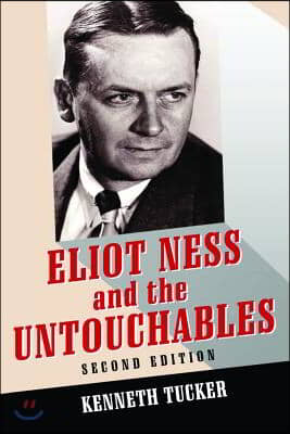 Eliot Ness and the Untouchables: The Historical Reality and the Film and Television Depictions