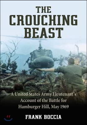 Crouching Beast: A United States Army Lieutenant's Account of the Battle for Hamburger Hill, May 1969