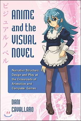 Anime and the Visual Novel: Narrative Structure, Design and Play at the Crossroads of Animation and Computer Games