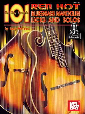 101 Red Hot Bluegrass Mandolin Licks &amp; Solos