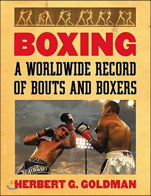 Boxing 4 Volume Set: A Worldwide Record of Bouts and Boxers