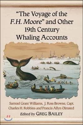 &quot;The Voyage of the F.H. Moore&quot; and Other 19th Century Whaling Accounts