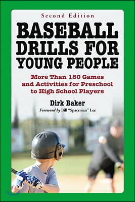 Baseball Drills for Young People: More Than 180 Games and Activities for Preschool to High School Players, 2d ed.