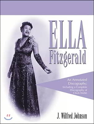 Ella Fitzgerald: An Annotated Discography; Including a Complete Discography of Chick Webb