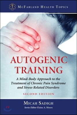 Autogenic Training: A Mind-Body Approach to the Treatment of Chronic Pain Syndrome and Stress-Related Disorders