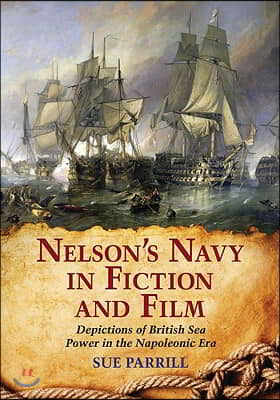 Nelson's Navy in Fiction and Film: Depictions of British Sea Power in the Napoleonic Era