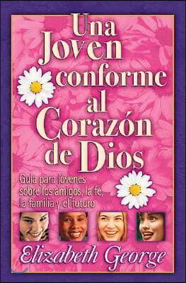 Una joven conforme al corazon de Dios / A Young Woman After God&#39;s Own Heart