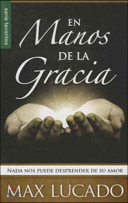 En Manos de la Gracia - Serie Favoritos = In the Grip of Grace