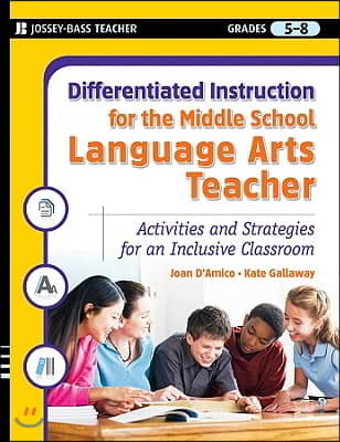 Differentiated Instruction for the Middle School Language Arts Teacher: Activities and Strategies for an Inclusive Classroom