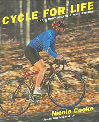 Cycle for Life: Bike &amp; Body Health &amp; Maintenance