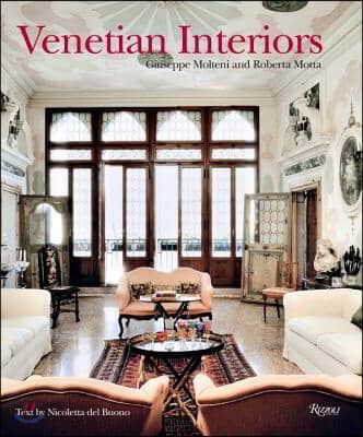 Venetian Interiors: 50 Irreplaceable Sites to Discover, Explore, and Champion