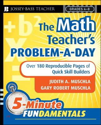 The Math Teacher&#39;s Problem-A-Day Grades 4-8: Over 180 Reproducible Pages of Quick Skill Builders