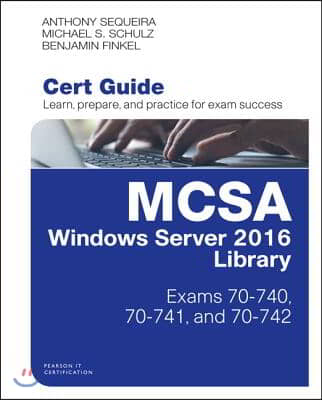 McSa Windows Server 2016 Cert Guide Library (Exams 70-740, 70-741, and 70-742)