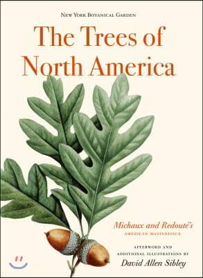 The Trees of North America: Michaux and Redoute&#39;s American Masterpiece