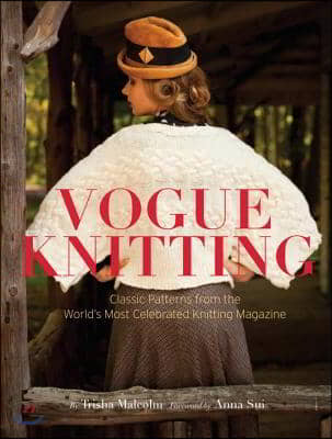 Vogue Knitting: Classic Patterns from the World&#39;s Most Celebrated Knitting Magazine