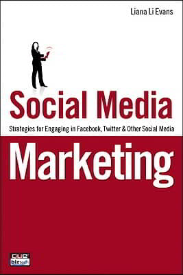Social Media Marketing: Strategies for Engaging in Facebook, Twitter &amp; Other Social Media