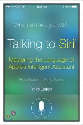 Talking to Siri: Mastering the Language of Apple&#39;s Intelligent Assistant