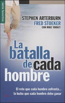 La Batalla de Cada Hombre - Serie Favoritos = Every Man's Battle