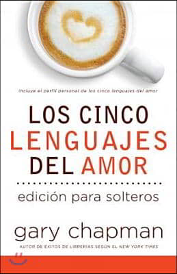 Los 5 Lenguajes del Amor Para Solteros (Revisado) = The Five Love Languages for Singles